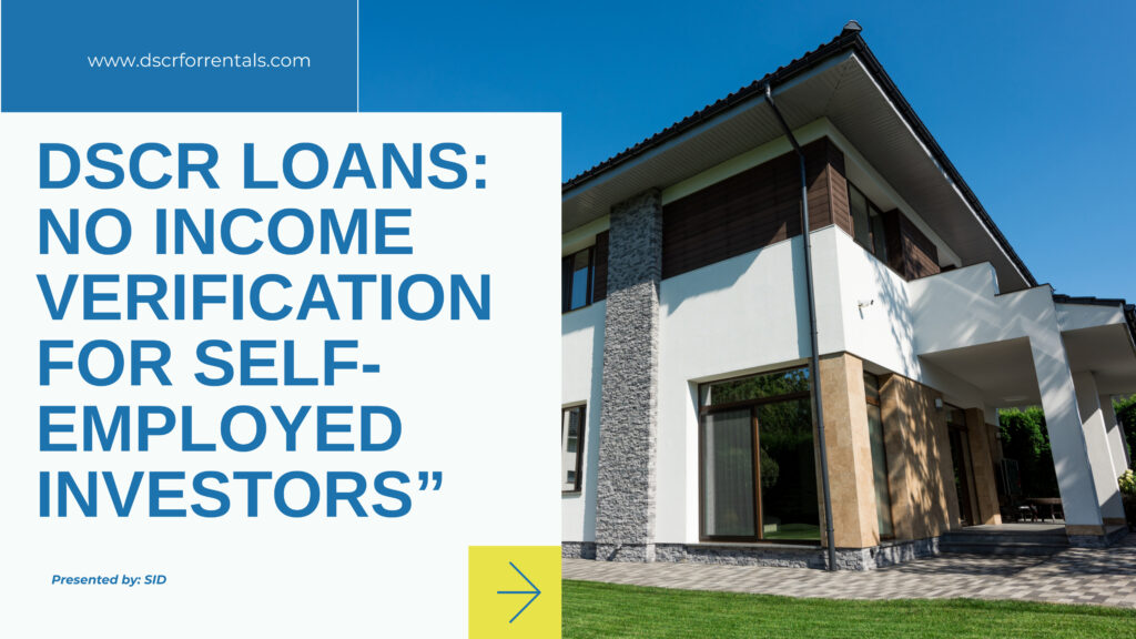 "Self-employed investor getting approved for a DSCR loan without income verification paperwork"