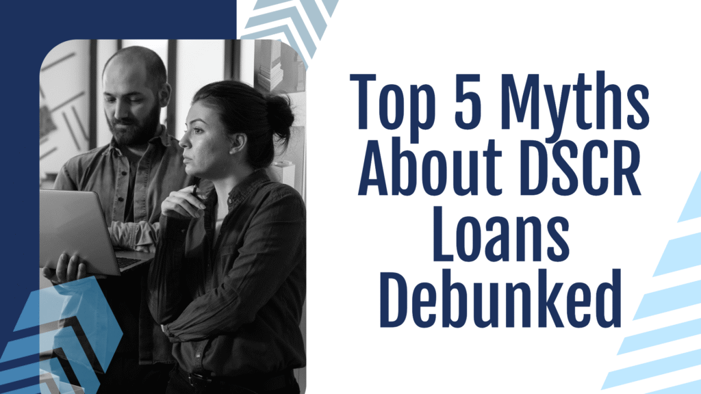 "Two professionals in a modern office reviewing a laptop, with text overlay reading 'Top 5 Myths About DSCR Loans Debunked' in bold blue letters, surrounded by geometric blue design elements."